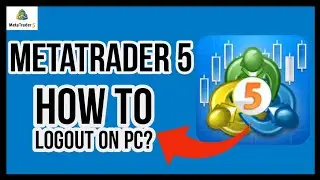 Meta Trader Logout: How to Sign out of Meta Trader Account on PC 2023?