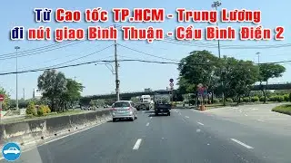 🚖 Cách đi xe ô tô từ Cao tốc TP.HCM - Trung Lương vào nút giao Bình Thuận - QL1A - Cầu Bình Điền 2