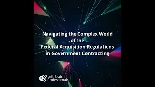 Navigating the Complex World of FAR in Government Contracting.mp4