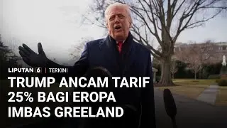 Eropa Kecam Trump Pasang Tarif ke Delapan Negara yang Tolak Rencana AS Kuasai Greenland | Liputan 6