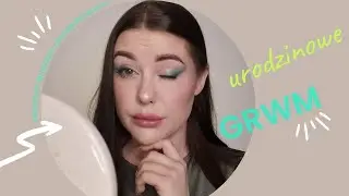 GRWM ZIELONY MAKIJAŻ NA URODZINY