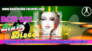 Brad Lake - Love Is No Reason To Say Goodbye (Slow Dance Mix) (Italo Disco 2016)