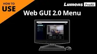 [UseAV] How to Use Web GUI 2.0 Menu | Lumens ProAV