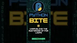 Python Beginner Bite 8: Unraveling the Mysteries of For Loops