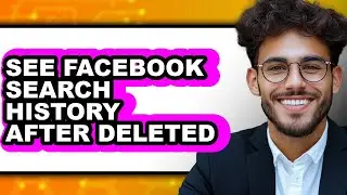 How to See Facebook Search History After Deleted (updated)