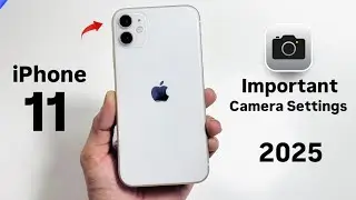 iPhone 11 Top Best Camera Settings 2025 - Important Camera Settings for iPhone 11