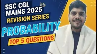 SSC CGL MAINS 2025 || REVISION SERIES || PROBABILITY || TOP 5 QUESTIONS #ssccgl2025 #sscmahwal