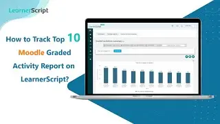 How to Track Top 10 Moodle Graded Activity Report on LearnerScript? | Moodle Grade Report Plugin