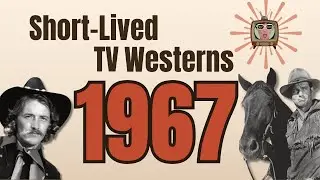 Short-Lived TV Westerns of 1967 &ndash; Do You Remember Any of These Shows?
