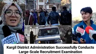Kargil District Administration Successfully  Conductes , Large-scale Recruitment Examination 