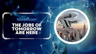 Futuristic jobs are HERE! | Technology | Brad Waid