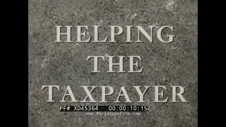 &ldquo;HELPING THE TAXPAYER&rdquo; 1955 IRS INCOME TAX ACCOUNTING, TAX RETURN PROCESSING & AUDITING FILM XD45364