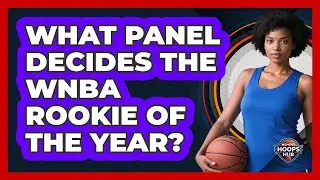 What Panel Decides The WNBA Rookie Of The Year?
