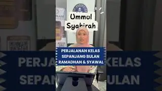 PERJALANAN KELAS SEPANJANG BULAN RAMADHAN & SYAWAL