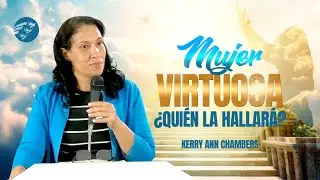 👑 Mujer Virtuosa ¿quién la hallará? I Kerry Chambers