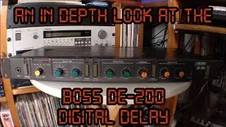 An In Depth Look at the Boss DE-200 Digital Delay