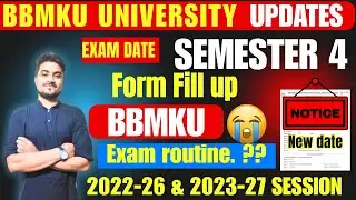 SEMESTER 4 Form Fill Up Date,Exam Routine Complete Information BBMKU University