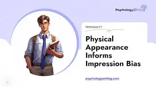 Physical Appearance Informs Impression Bias - Essay Example
