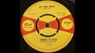 Shades Of Blue - Oh How Happy - UK Sue Records released 1966