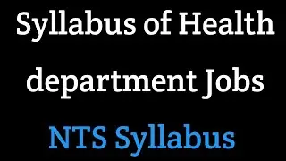 Syllabus of Health department jobs II NTS Syllabus II Primary & Secondary Healthcare Jobs Syllabus