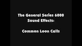 The General Series 6000 SFX Common Loon Calls