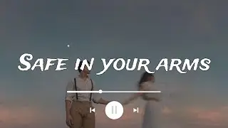 Safe in Your Arms – Lyric Video | Heartfelt Romantic Music