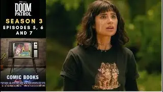 DOOM PATROL SEASON 3 EPISODES 5, 6 and 7 LIVE REVIEW