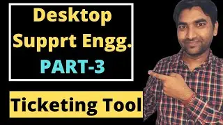 Desktop Support #3: What is Ticketing Tool | How to work in Ticketing Tool | Helpdesk, Tech Support