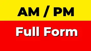 AM and PM full form | How to write full name of AM and PM