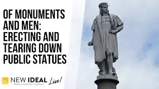 Of Monuments and Men: Erecting and Tearing Down Public Statues