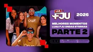 MELHORES MOMENTO DO LUAU FJU: ONDAS ETERNAS | PARTE 2 #LIVEFJU #FJU