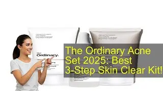 The Ordinary Acne Set 2025: Best 3-Step Skin Clear Kit!