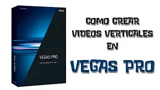 Como Crear y Renderizar VIDEOS VERTICALES en SONY VEGAS PRO