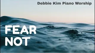 Fear Not [두려워 말라/Peaceful piano worship with encouraging Words of God]