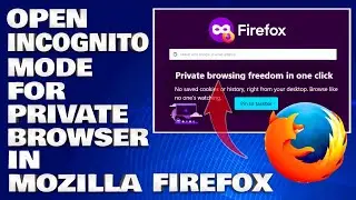 How To Open Incognito Mode For Private Browser in Mozilla Firefox [Guide]