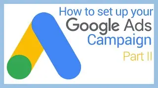 Google Ads Part 2 |  How to Set Up a Quick, Yet Professional Google Ad Campaign | SEO Academy