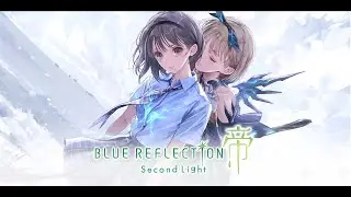 Blue Reflection Second Light FIRST LOOK