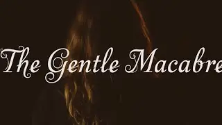 The Gentle Macabre