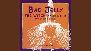 Badjelly The Witch (A Musical Tale)