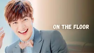 Lee Min Ho – On the Floor | FMV