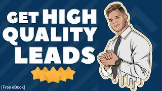 How To Get Your Clients The Highest Quality Leads [Free eBook]