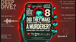 Did They Make a Murderer? Unpacking the Avery Case | The Deep Dive