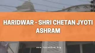 Haridwar - Shri Chetan Jyoti Ashram | YatraDham