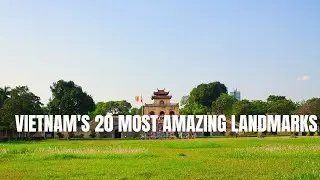 VIETNAM'S 20 MOST AMAZING LANDMARKS