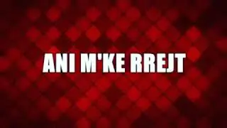 Ani m&rsquo;ke rrejt