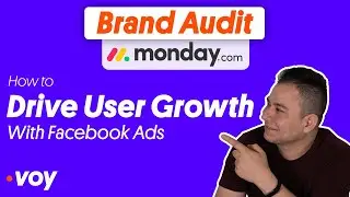 How to Drive User Growth With Facebook Ads - Monday.com - Brand Audit