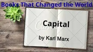 Capital by Karl Marx: The Book That Criticized Capitalism... and Inspired Revolutions