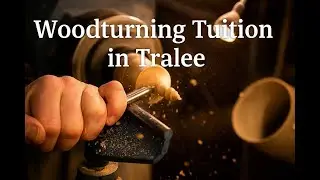 Learn Woodturning in Ireland &ndash; Beginner Tuition in Tralee, Co. Kerry