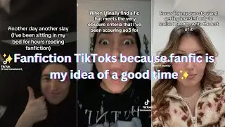 Fanfiction TikToks because fanfic is my idea of a good time