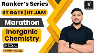 Inorganic Chemistry Marathon | IIT GATE | IIT JAM | 75 Hard Challenge | Vigyan Vriksh